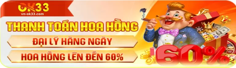 OK33 Khuyến mãi kênh thanh toán và hoa hồng đại lý chi tiết