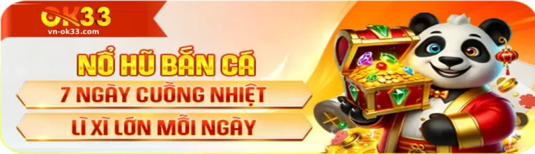OK33 Khuyến mãi chương trình nổ hũ và bắn cá với phần thưởng theo sự kiện
